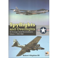 Spyflights and Overflights - US Strategic Aerial Reconnaissance Vol.1:1945 - 1960