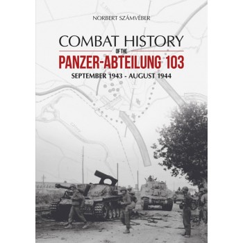 Combat History of the Panzer-Abteilung 103 September 1943 - August 1944