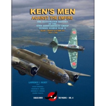 Ken`s Men Against the Empire - Illustrated History of 43td Bombardement Group Vol.1:Prewar to October 1943