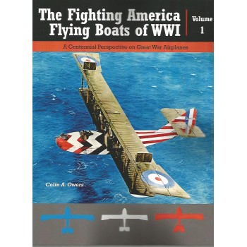 The Fighting America Flying Boats of WW I Vol.1