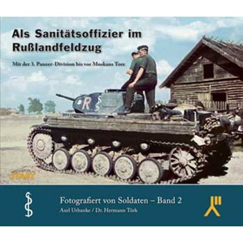 Als Sanitätsoffizier im Russlandfeldzug - Mit der 3. Panzer-Division bis vor Moskaus Tore