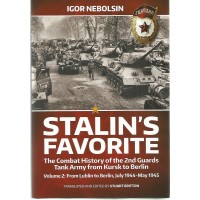 Stalin`s Favorite - The Combat History of the 2nd Guards Tank Army from Kursk to Berlin Vol.2