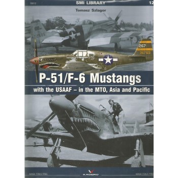12, P-51 / F-6 Mustangs with the USAAF - into the MTO,Asia and Pacific