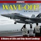 Wave Off - A History of LSOs and Ship-Board Landings