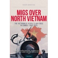 MiGs over North Vietnam - The Vietnamese People`s Air Force in Combat 1965 - 1975