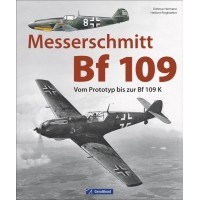 Messerschmitt Bf 109 - Vom Prototyp bis zur Bf 109 K