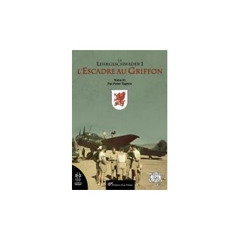 La Lehrgeschwader 1 , l`Escadre au Griffon Tome 1