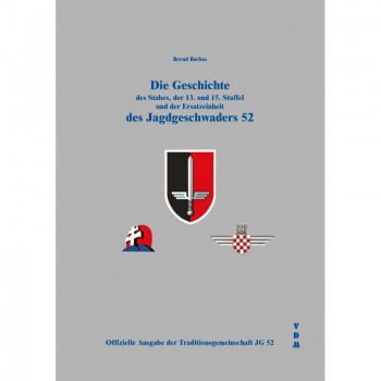 Die Geschichte des Stabes,der 13. und 15. Staffel und der Ersatzeinheit des Jagdgeschwaders 52