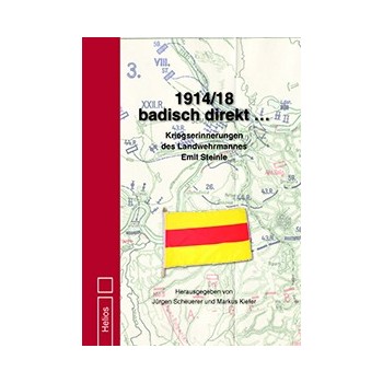 1914 / 18 badisch direkt.. - Kriegserinnerungen des Landwehrmannes Emil Steinle