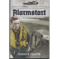 Alarmstart - The German Fighter Pilot`s Experience in the Second World War