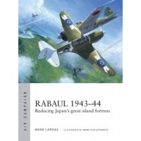 2, Rabaul 1943 - 1944 Reducing Japan`s Great Island Fortress