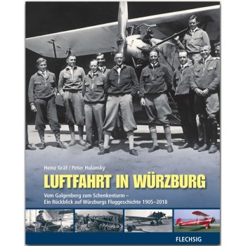 Luftfahrt in Würzburg - Vom Galgenberg zum Schenkenturm 1905 - 2018