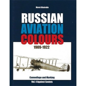 Russian Aviation Colours 1909 - 1922 Vol.4