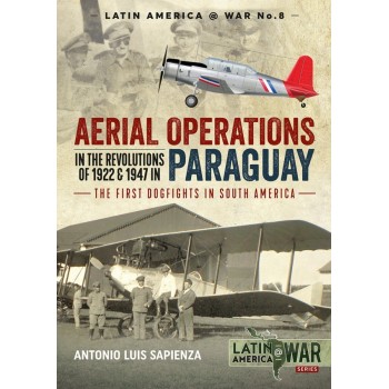 8, Aerial Operations in the Revolutions of 1922 & 1947 in Paraguay