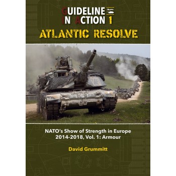 1, Atlantic Resolve - NATO`s Show of Strenght in Europe 2014 - 2018 Vol.1 : Armour