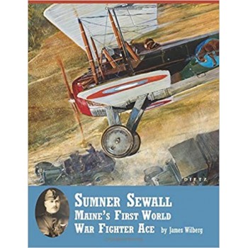 Sumner Sewall - Maine`s First World War Fighter Ace