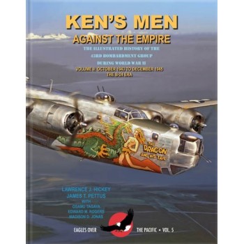 Ken`s Men Against the Empire Vol.2 : October 1943 to December 1945 The B-24 Era