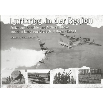 Luftkrieg in der Region Band 1 : Landkreis Grafschaft Hoya