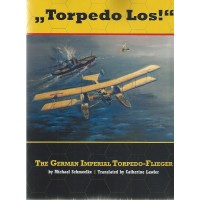 "Torpedo Los" - The German Imperial Torpedo Flieger