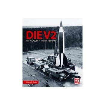Die V2 - Entwicklung - Rechnik - Einsatz