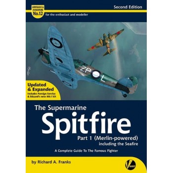 12, The Supermarine Spitfire Part 1 (Merlin Powered) incl. the Seafire 2nd Edition