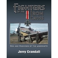 Fighters of the Iron Cross - Men and Machines of the Jagdwaffe