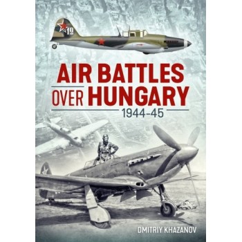 Air Battles over Hungary 1944 - 1945
