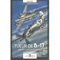Tueur De B-17 : Memoires D`un As Aux 33 Victoires