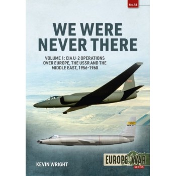 14, We Were Never There Vol. 1 : CIA U-2 Operations over Europe, USSR, and the Middle East, 1956-1960