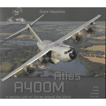 Aircraft in Detail No. 19 : Atlas A 400 M in Service with Air Forces Around the World