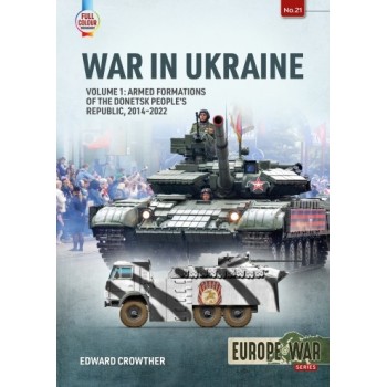 21, War in Ukraine Vol.1 Armed Formations of the Donetsk People's Republic, 2014 - 2022