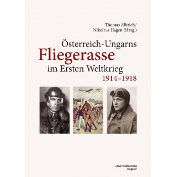 Österreich-Ungarns Fliegerasse im Ersten Weltkrieg 1914–1918