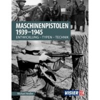 Maschinenpistolen 1939-1945 : Entwicklung - Typen - Technik