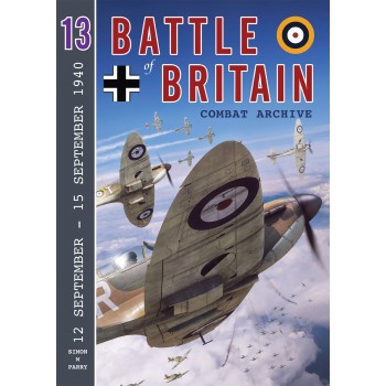 Battle of Britain Combat Archive Vol. 13 : 12 September - 15 September 1940