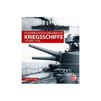 Österreichisch - Ungarische Kriegsschiffe - 1914 bis 1918