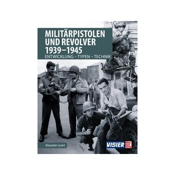 Militärpistolen und Revolver 1939 - 1945 - Entwicklung - Typen - Technik