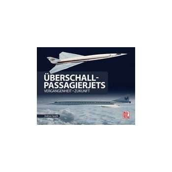 Überschall-Passagierjets - Vergangenheit - Zukunft