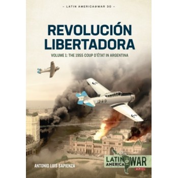 30, Revolución Libertadora Vol. 1 : The 1955 Coup d'état in Argentina