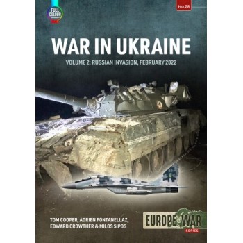 28, War in Ukraine Vol. 2 : Russian Invasion, February 2022