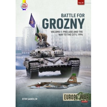 31, Battle for Grozny Vol.1 : Prelude and the Way to the City 1994
