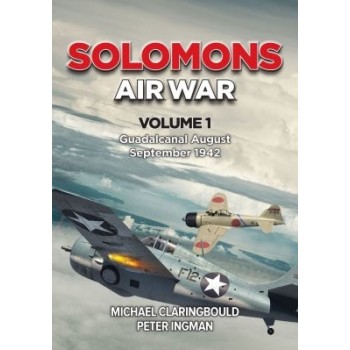 Solomons Air War Vol. 1 : Guadalcanal August - September 1942