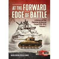 9, At the Forward Edge of Battle - A History of the Pakistan Armoured Corps 1938-2016 Vol.1