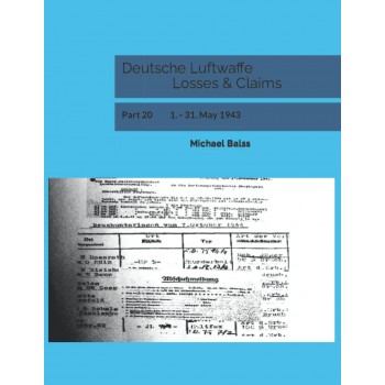 Deutsche Luftwaffe Losses & Claims Part 20 : 1. - 31.May 1943