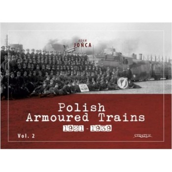 Polish Armoured Trains 1921-1939 Vol. 2