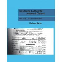 Deutsche Luftwaffe Losses & Claims Part 23/2 : 17. - 31.August 1943