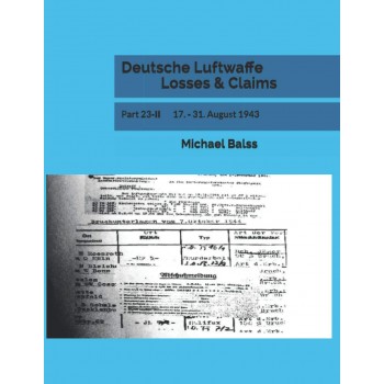 Deutsche Luftwaffe Losses & Claims Part 23/2 : 17. - 31.August 1943