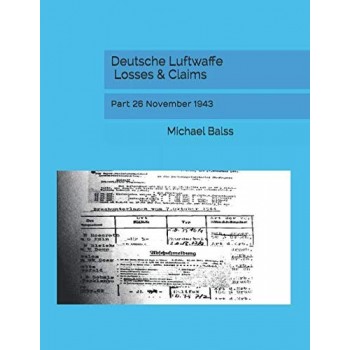Deutsche Luftwaffe Losses & Claims Part 26 : 1. - 30.November 1943