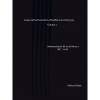 Losses of the Deutsche Luftwaffe by Aircraft Types Vol. 2 : Messerschmitt Bf 110 & Me 210 1937 - 1942 (Part 1)