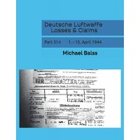 Deutsche Luftwaffe Losses & Claims Part 31/1 : 1. - 15. April 1944