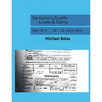 Deutsche Luftwaffe Losses & Claims Part 31/2 : 16. - 30. April 1944